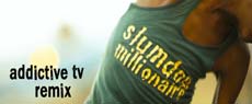 ADDICTIVE TV - SLUMDOG MILLIONAIRE - TV REMIX, Addictive TV